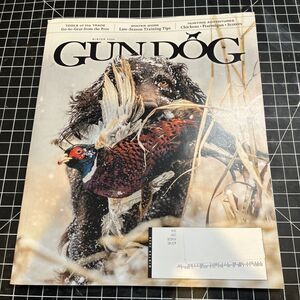 GUN DOG MAGAZINE | Winter 2026 | Vol 45 No 1 | Go To Gear, Late Season Training